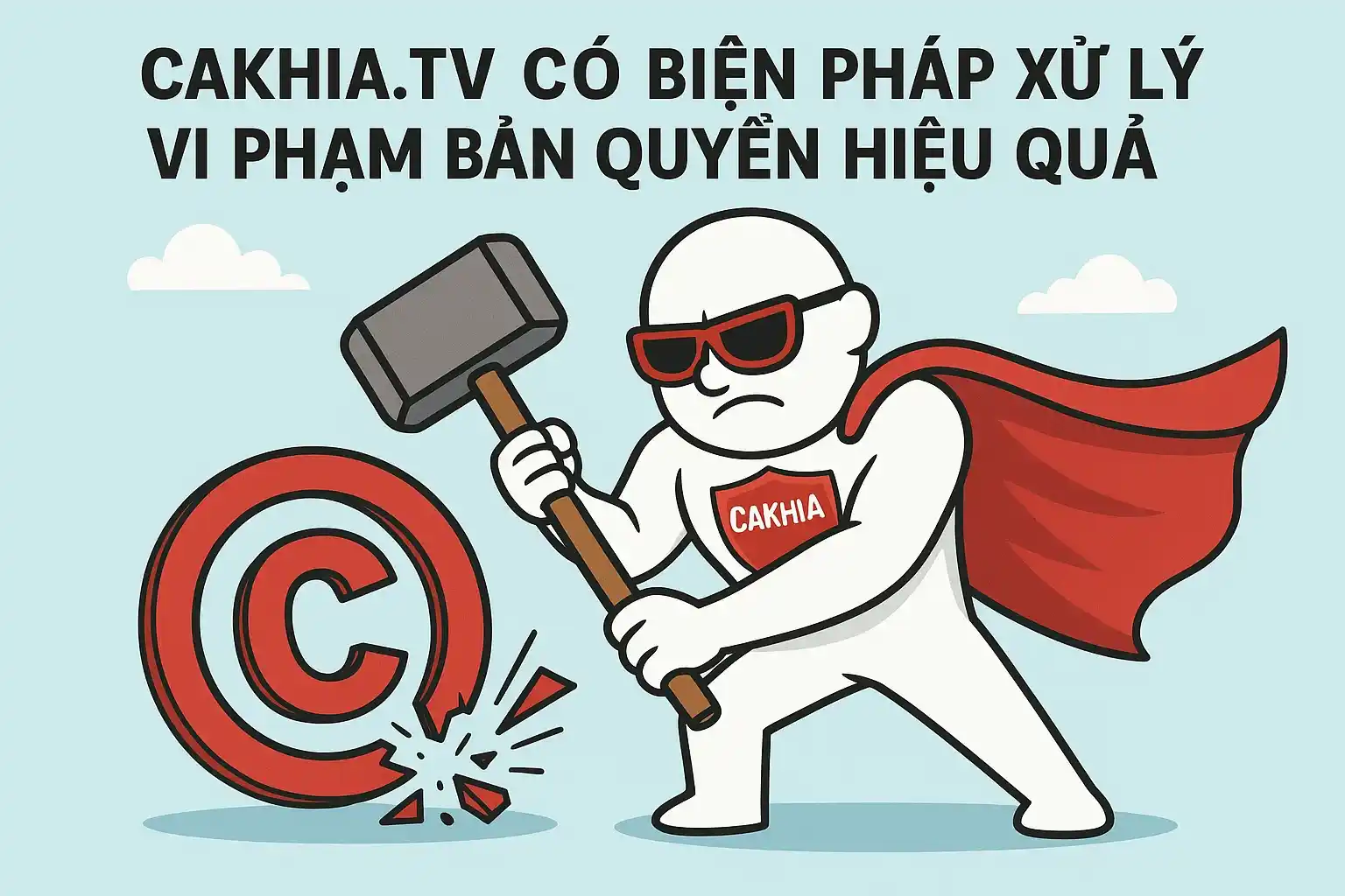 CakhiaTV có biện pháp xử lý vi phạm bản quyền hiệu quả