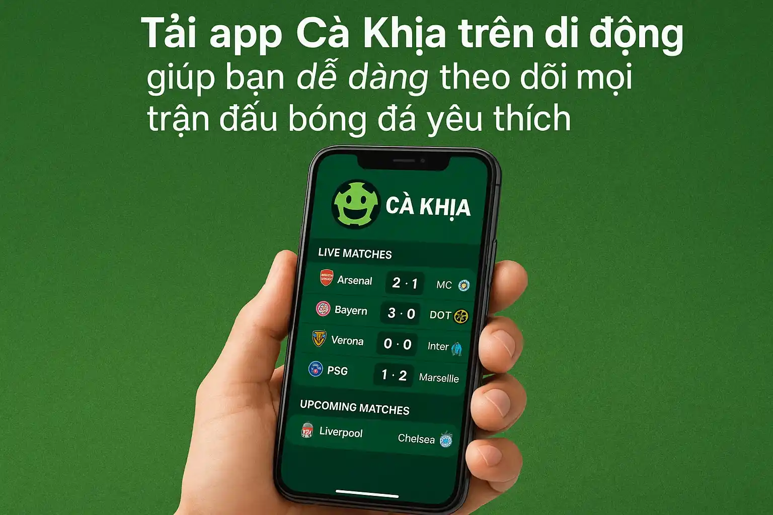 Tải app Cà Khịa trên di động giúp bạn dễ dàng theo dõi mọi trận đấu bóng đá yêu thích
