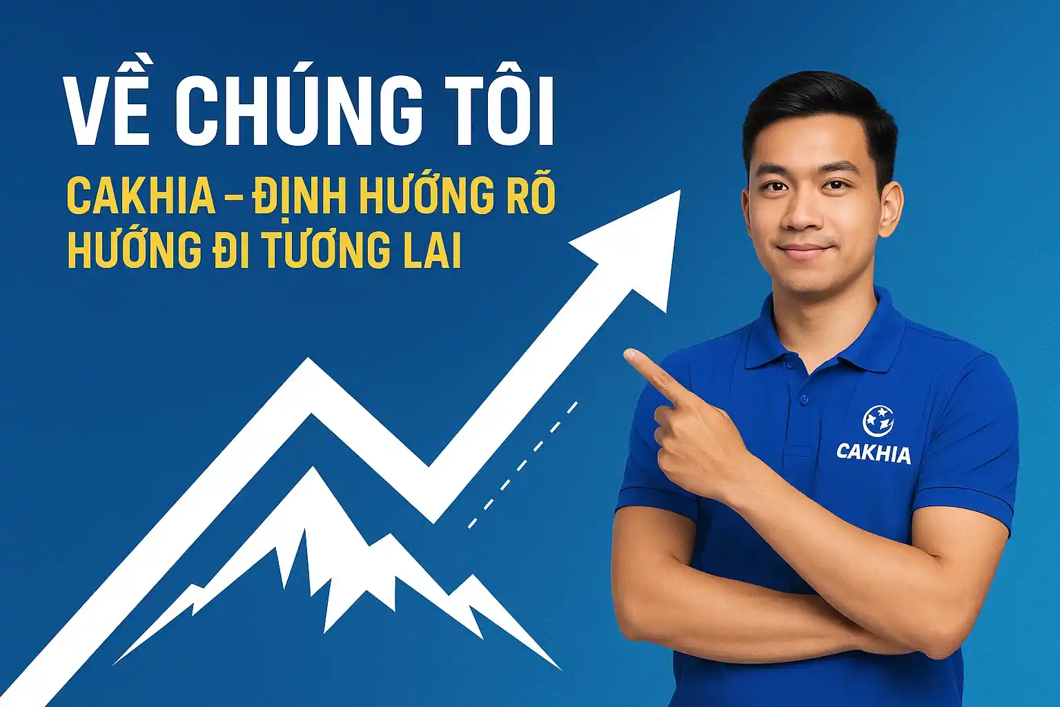 Về chúng tôi Cakhia - định hướng rõ hướng đi tương lai